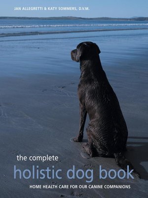 cover image of The Complete Holistic Dog Book